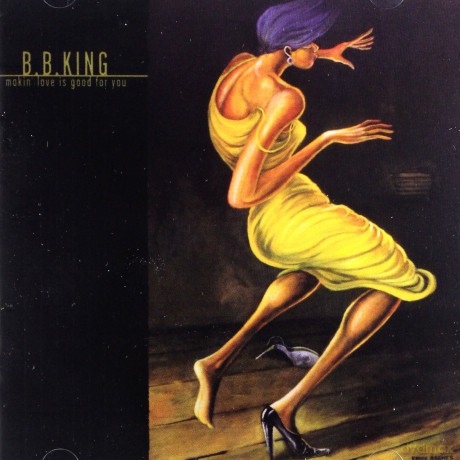 B.B. King: Makin' Love Is Good For You [CD]