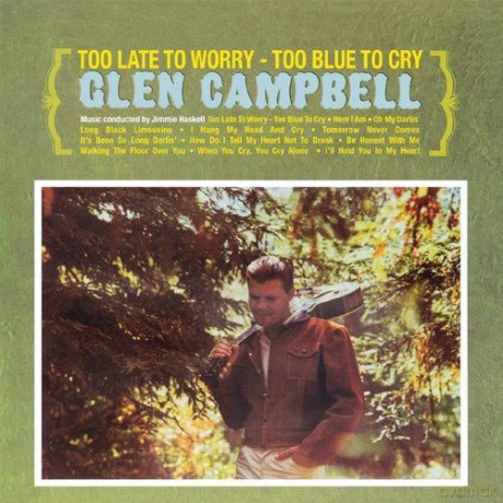Glen Campbell: Too Late To Worry-Too Blue To Cry [CD]