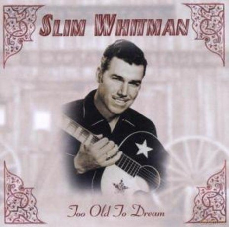 Slim Whitman: Too Old To Dream [CD]