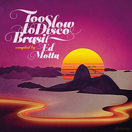 Too Slow To Disco Brasil (Compiled By Ed Motta) [CD]