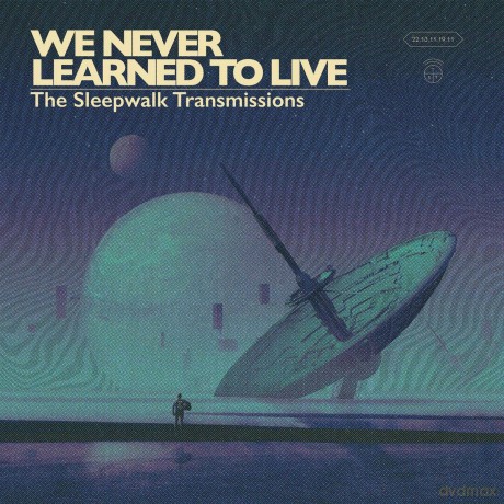 We Never Learned To Live: The Sleepwalk Transmissions [CD]