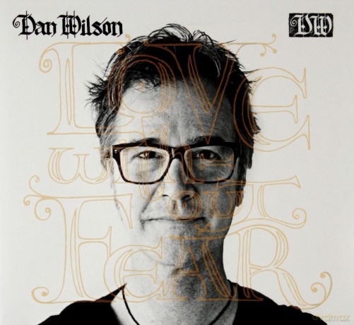 Dan Wilson: Love Without Fear [CD]