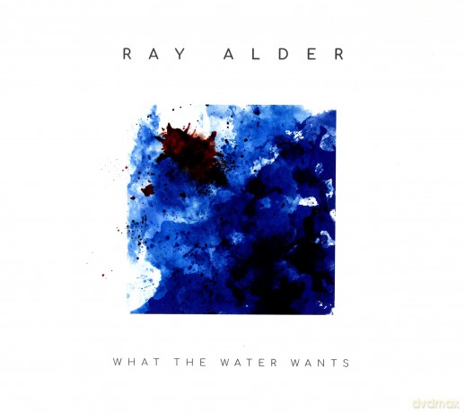 Ray Alder: What The Water Wants [CD]