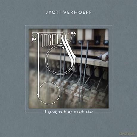 Jyoti Verhoeff: Touches - I Speak Wityh My Mouth Shut [CD]