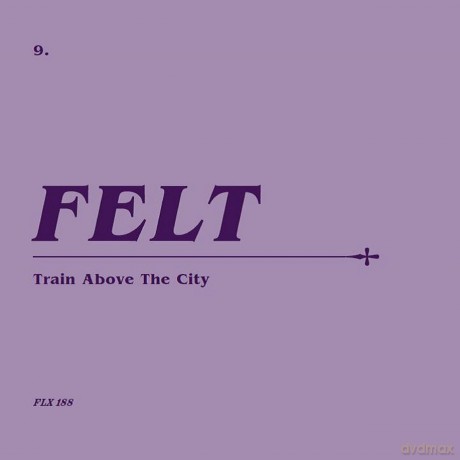 Felt: Train Above The City (Remastered) [2xWinyl]
