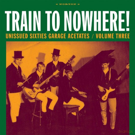 Train To Nowhere! (Unissued Sixties Garage Acetate [Winyl]