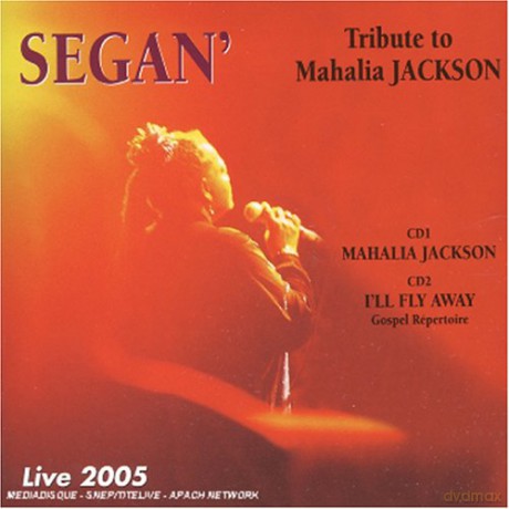 Segan: Tribute To Mahalia Jackson - Live 2005 [2CD]