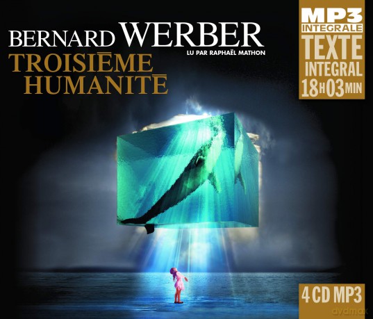 Bernard Werber: Troisieme Humanite (Integrale Mp3). Lu Par Raphael Mathon [4CD]