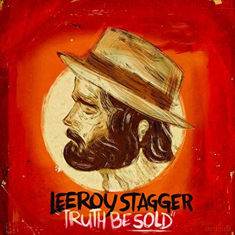 Leeroy Stagger: Truth Be Sold [CD]