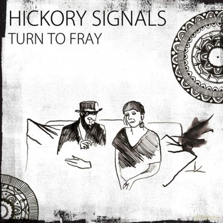 Hickory Signals: Turn To Fray [CD]