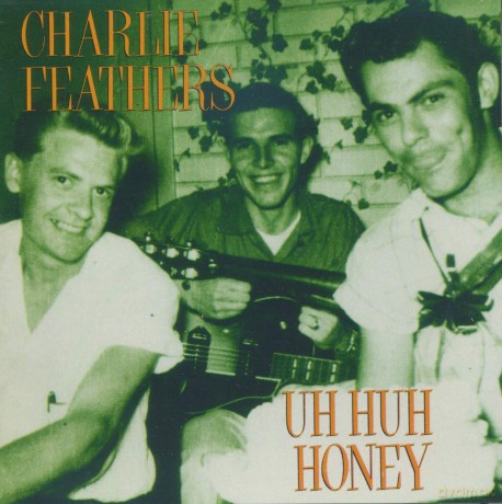 Charlie Feathers: Uh Uh Honey [CD]
