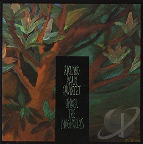 Richard Raux Quartet: Under The Magnolias [CD]