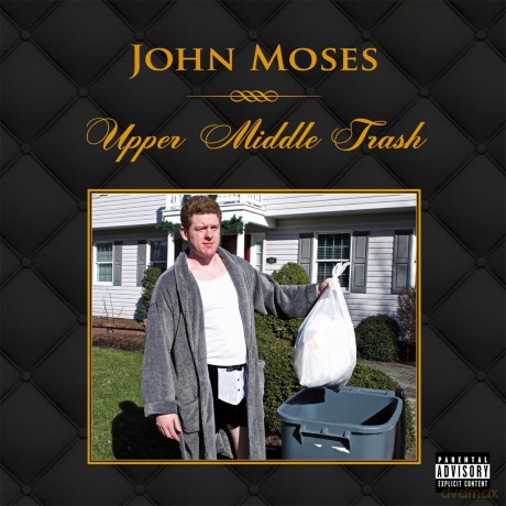 John Moses: Upper Middle Trash [CD]