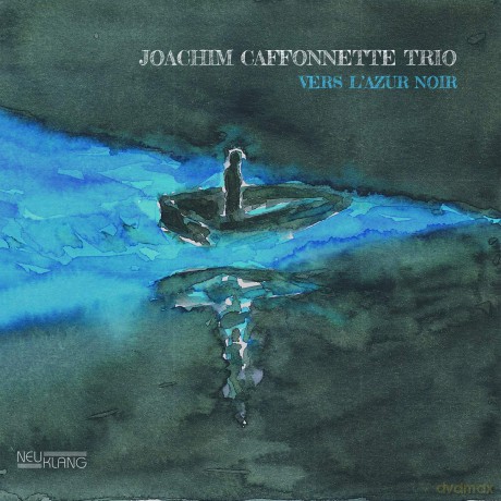 Joachim Caffonnette Trio: Vers LAzur Noir [CD]