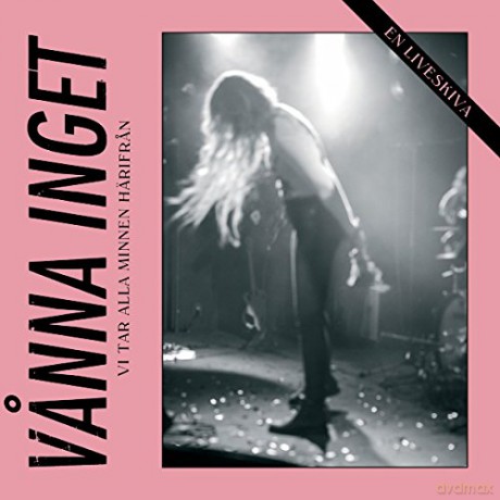 Vanna Inget: Vi Tar Alla Minnen Harifran - En Liveskiva (Pink) [Winyl]