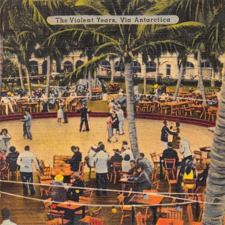 Violent Years: Via Antarctica [CD]