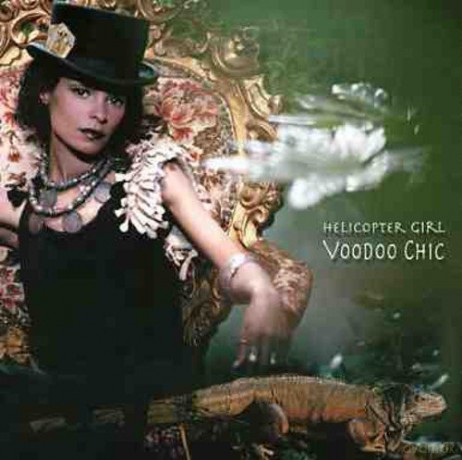 Helicopter Girl: Voodoo Chic [CD]