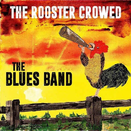 Blues Band: The Rooster Crowed [CD]