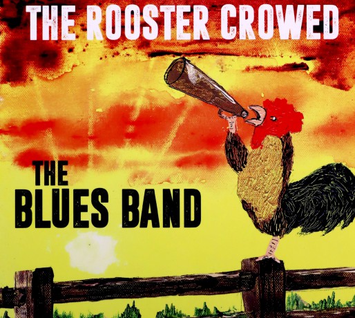 Blues Band: The Rooster Crowed [CD]