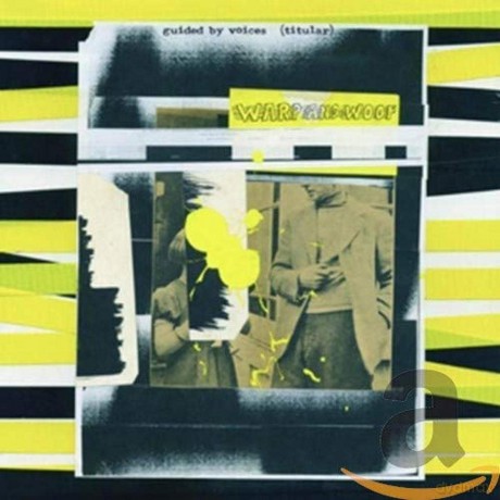 Guided By Voices: Warp And Woof [2CD]