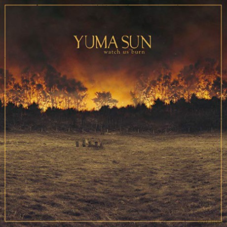 Yuma Sun: Watch Us Burn [CD]