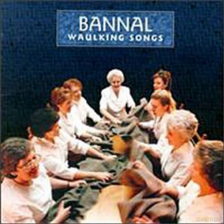 Bannal: Waulking Songs [CD]