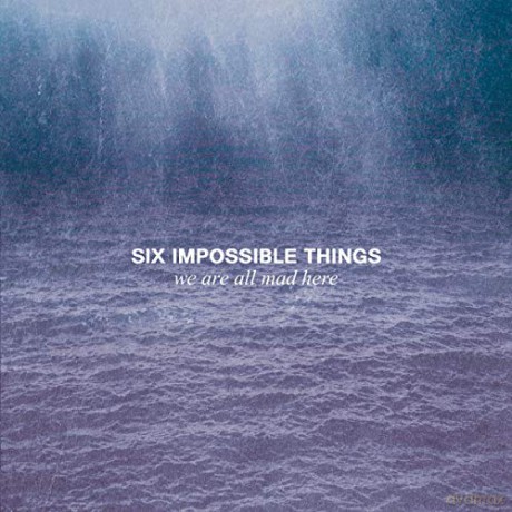 Six Impossible Things: We Are All Mad Here [CD]