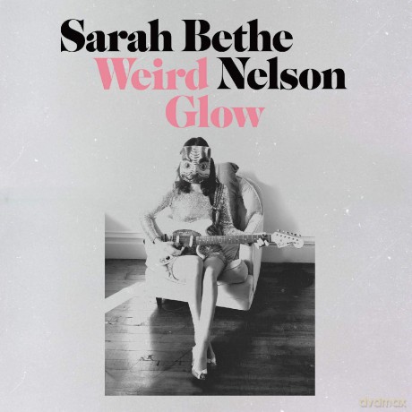 Sarah Bethe Nelson: Weird Glow [CD]