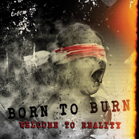 Born To Burn: Welcome To Reality [CD]