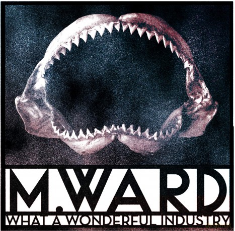M.Ward: What A Wonderful Industry [CD]