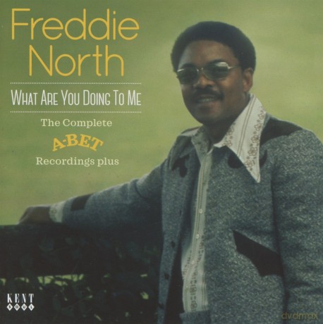 Freddie North: What Are You Doing To Me: The Complete A - Bet Recordings...Plus [CD]