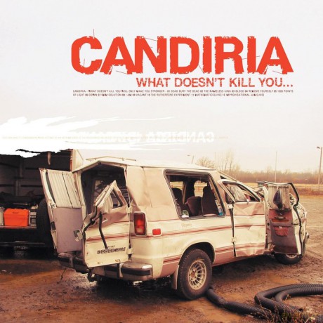 Candiria: What Doesn't Kill You... [CD]