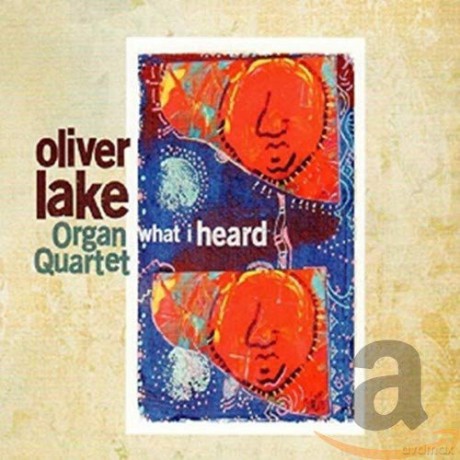 Oliver Lake Organ Quartet: What I Heard [CD]