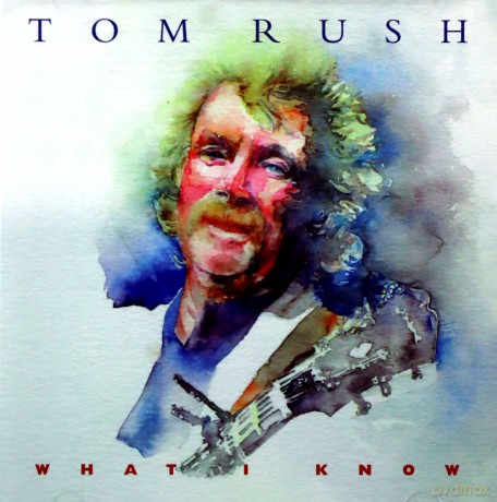 Tom Rush: What I Know [CD]