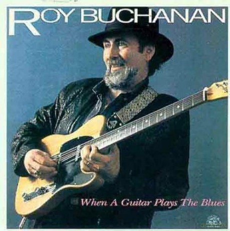 Roy Buchanan: When A Guitar Plays The Blues [CD]