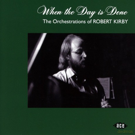 When The Day Is Done: The Orchestrations Of Robert Kirby [CD]