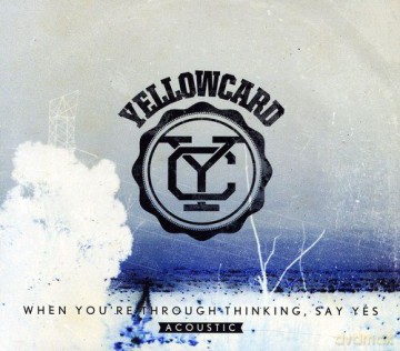 Yellowcard: When YouRe Through Thinking Say Yes [CD]