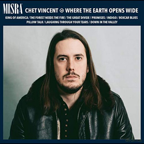 Chet Vincent: Where The Earth Opens Wide [CD]