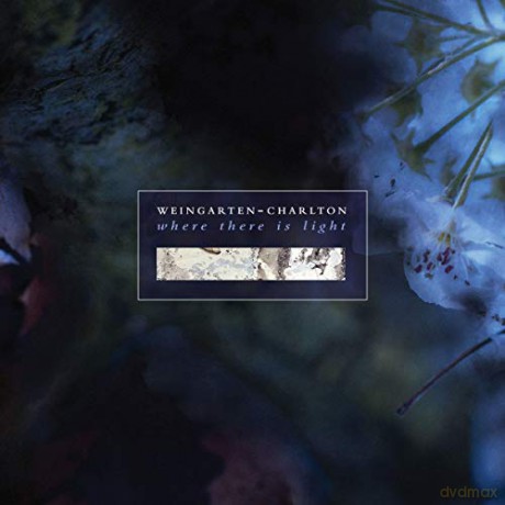 Weingarten-Charlton: Where There Is Light [CD]
