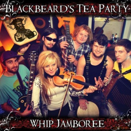 Blackbeards Tea Party: Whip Jamboree [CD]