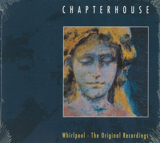 Chapterhouse: Whirlpool: The Original Recordings [CD]