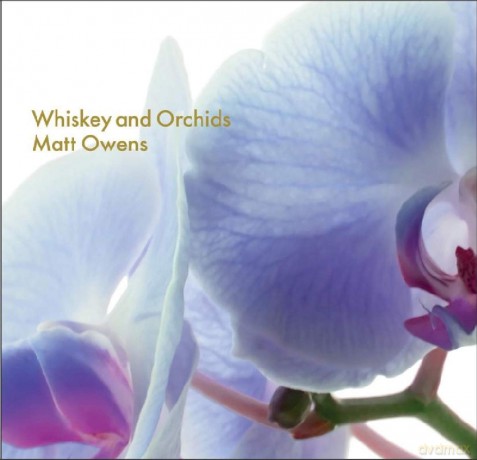 Matt Owens: Whiskey And Orchids [CD]