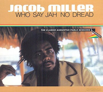 Jacob Miller: Who Say Jah No Dread [CD]