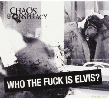 Chaos Conspiracy: Who The Fuck Is Elvis [CD]