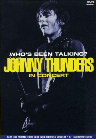 Johnny Thunders: Whos Been Talking In Concert [DVD]
