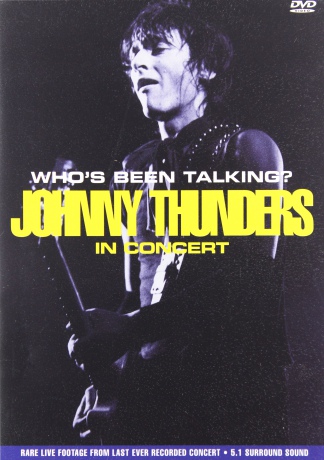 Johnny Thunders: Whos Been Talking In Concert [DVD]