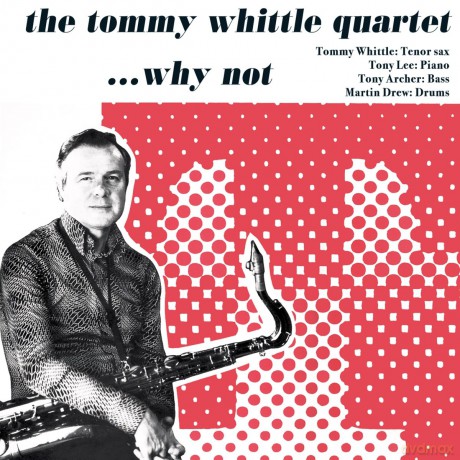 Tommy Whittle Qrt: Why Not [CD]