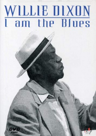 Willie Dixon: Willie Dixon - I Am The Blues [DVD]