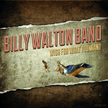 Billy Walton Band: Wish For What You Want [CD]