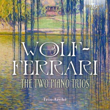 Trio Arche: Wolf-Ferrari/The Two Piano Trios [CD]